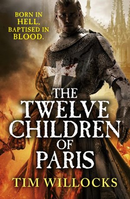 The Twelve Children of Paris, Tim Willocks - Ebook - 9781448139996