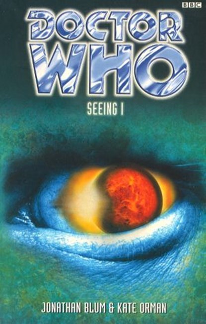 Doctor Who: Seeing I, Jonathan Blum ; Kate Orman - Ebook - 9781448140145