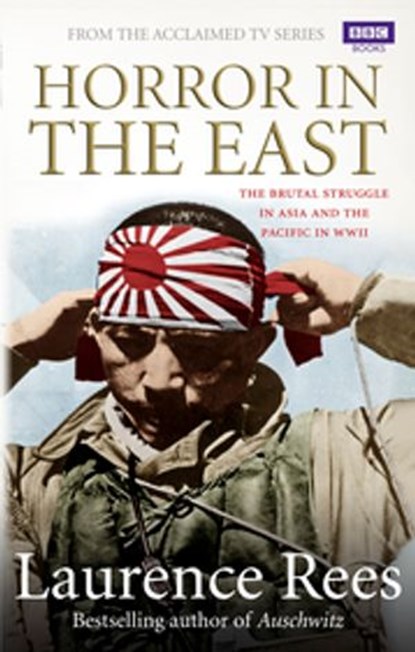 Horror In The East, Laurence Rees - Ebook - 9781448140442