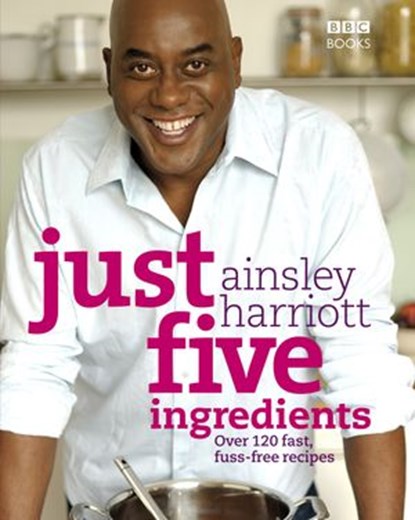 Just Five Ingredients, Ainsley Harriott - Ebook - 9781448140480
