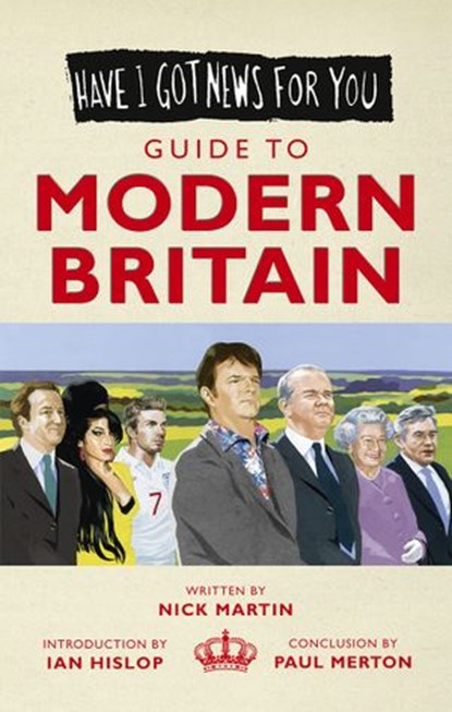 Have I Got News For You: Guide to Modern Britain, Nick Martin ; Paul Merton - Ebook - 9781448140602