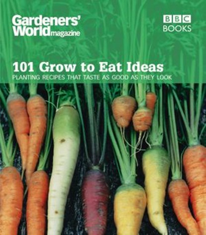 Gardeners' World 101 - Grow to Eat Ideas, Ceri Thomas - Ebook - 9781448140787
