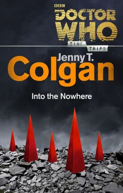 Doctor Who: Into the Nowhere (Time Trips), Jenny T Colgan - Ebook - 9781448141838