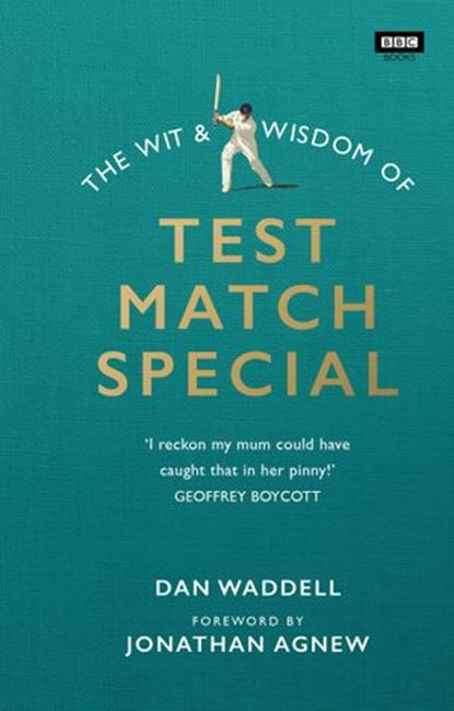 The Wit and Wisdom of Test Match Special, Dan Waddell - Ebook - 9781448142804