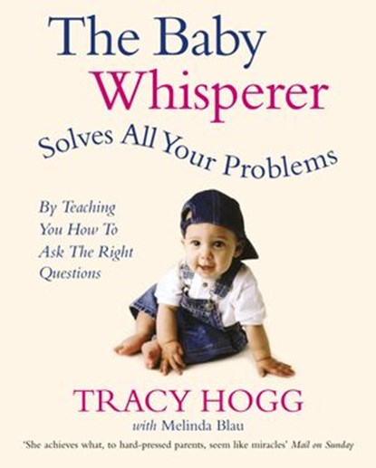 The Baby Whisperer Solves All Your Problems, Tracy Hogg ; Melinda Blau - Ebook - 9781448146246