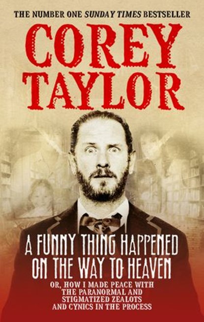 A Funny Thing Happened On The Way To Heaven, Corey Taylor - Ebook - 9781448146703