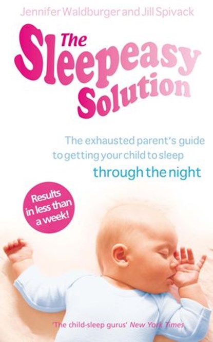 The Sleepeasy Solution, Jennifer Waldburger ; Jill Spivack - Ebook - 9781448146772