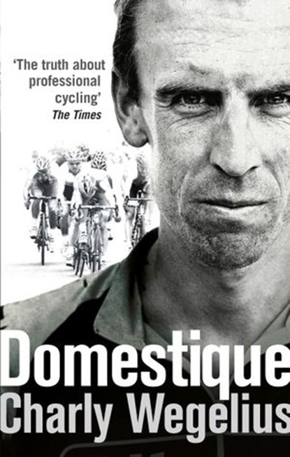 Domestique, Charly Wegelius - Ebook - 9781448148370