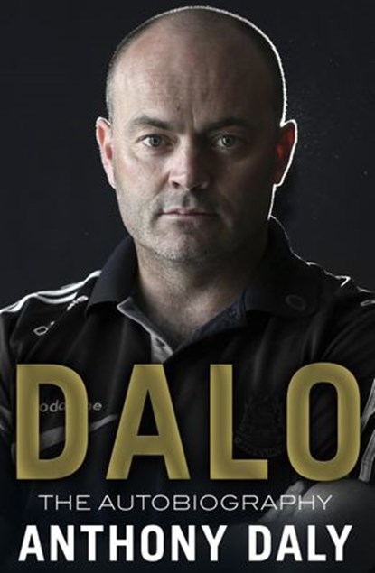 Dalo: The Autobiography, Anthony Daly - Ebook - 9781448152513