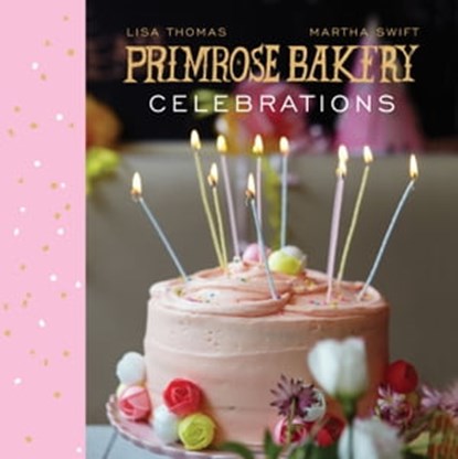 Primrose Bakery Celebrations, Martha Swift ; Lisa Thomas - Ebook - 9781448155026