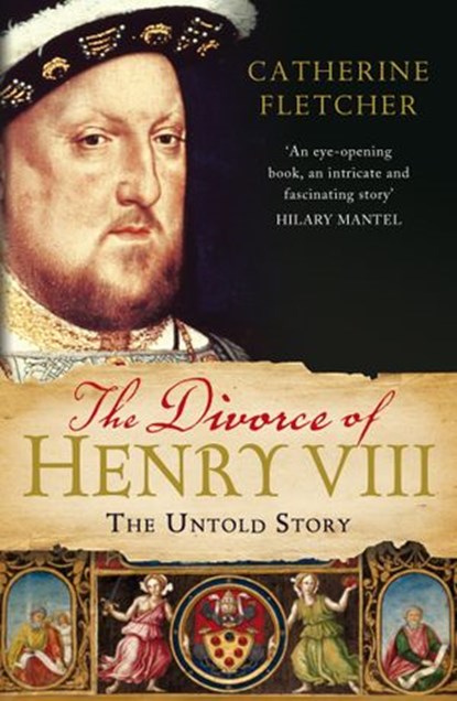 The Divorce of Henry VIII, Catherine Fletcher - Ebook - 9781448156221
