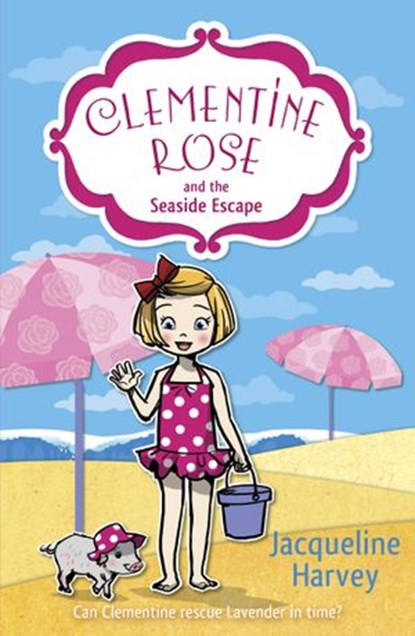 Clementine Rose and the Seaside Escape, Jacqueline Harvey - Ebook - 9781448158331