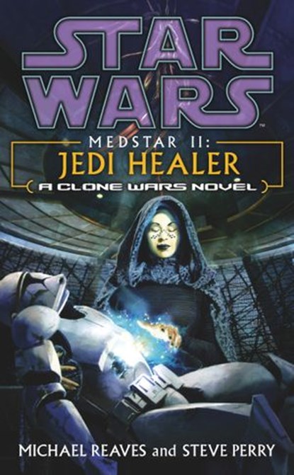 Star Wars: Medstar II - Jedi Healer, Michael Reaves ; Steve Perry - Ebook - 9781448164141