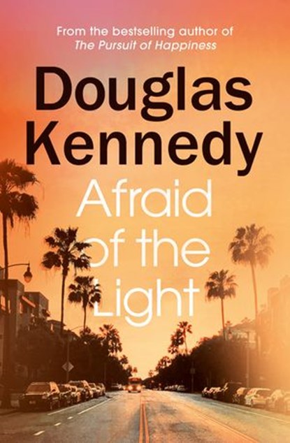 Afraid of the Light, Douglas Kennedy - Ebook - 9781448165209