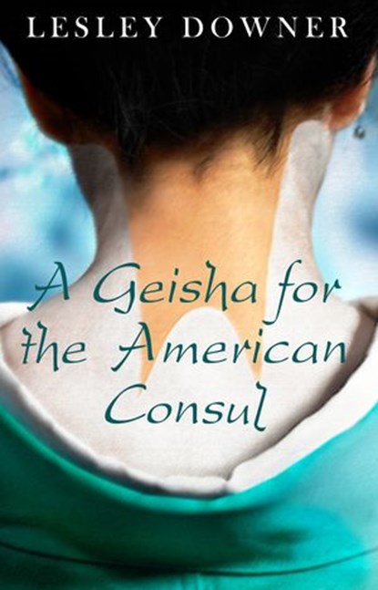 A Geisha for the American Consul (a short story), Lesley Downer - Ebook - 9781448168101