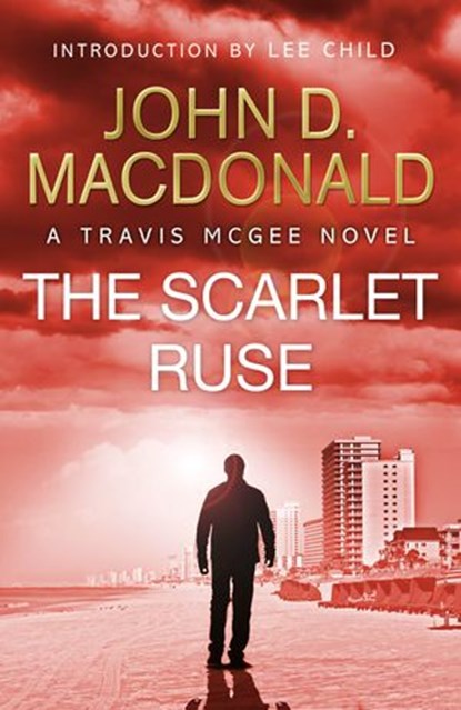 The Scarlet Ruse: Introduction by Lee Child, John D MacDonald - Ebook - 9781448170364