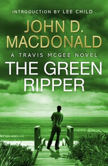 The Green Ripper: Introduction by Lee Child, John D MacDonald - Ebook - 9781448170395