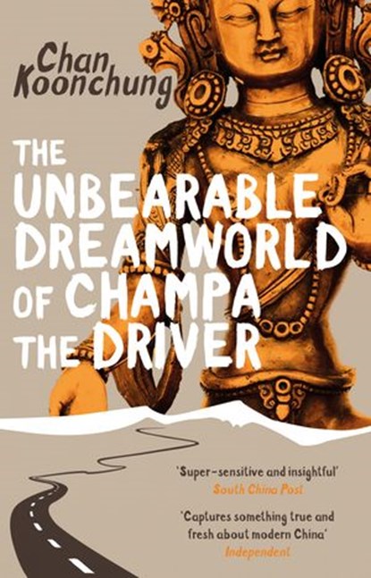 The Unbearable Dreamworld of Champa the Driver, Chan Koonchung - Ebook - 9781448170456