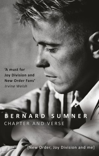 Chapter and Verse - New Order, Joy Division and Me, Bernard Sumner - Ebook - 9781448171323