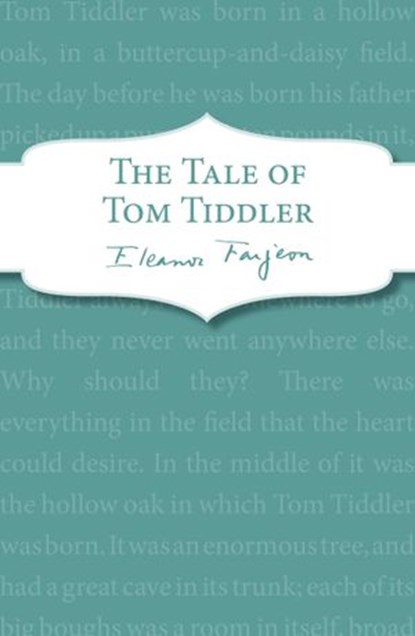 The Tale of Tom Tiddler, Eleanor Farjeon - Ebook - 9781448171774