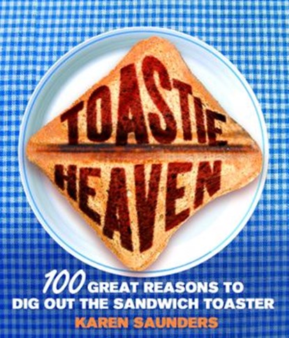 Toastie Heaven, Karen Saunders - Ebook - 9781448175222