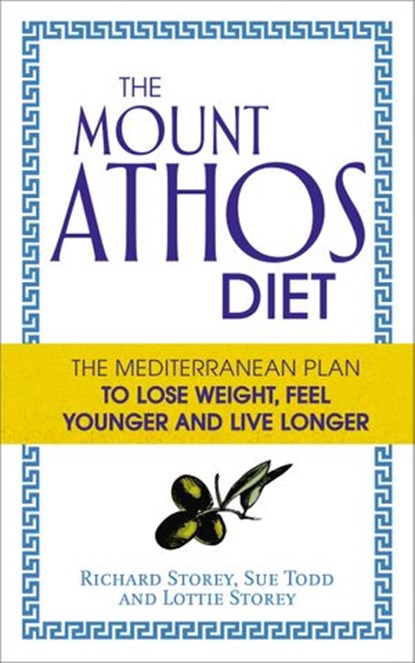 The Mount Athos Diet, Richard Storey ; Sue Todd ; Lottie Storey - Ebook - 9781448176991