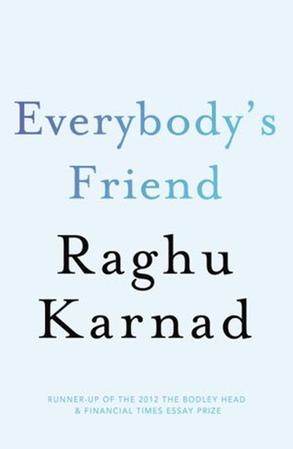Everybody’s Friend, Raghu Karnad - Ebook - 9781448181650