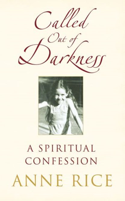 Called Out of Darkness, Anne Rice - Ebook - 9781448184620
