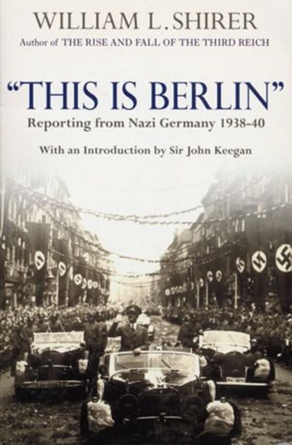 This Is Berlin, William L Shirer - Ebook - 9781448184934