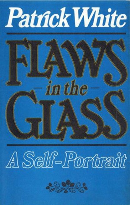 Flaws In The Glass, Patrick White - Ebook - 9781448189878