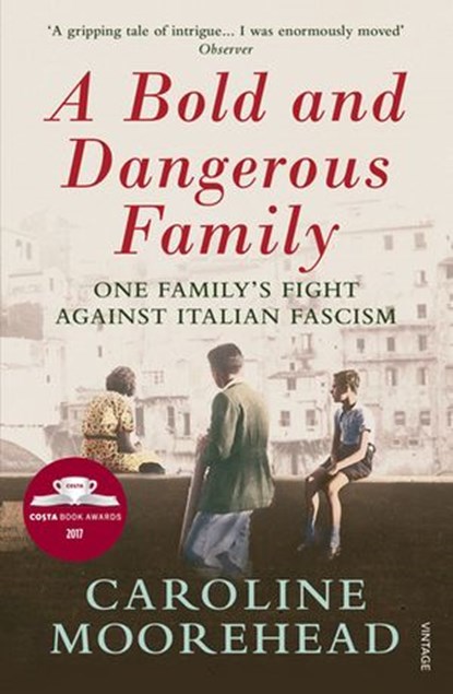 A Bold and Dangerous Family, Caroline Moorehead - Ebook - 9781448190720