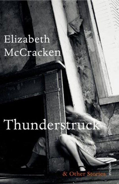 Thunderstruck & Other Stories, Elizabeth McCracken - Ebook - 9781448191444