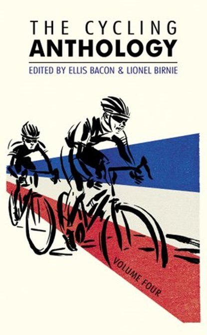 The Cycling Anthology, Ellis Bacon ; William Fotheringham ; Richard Moore ; Daniel Friebe - Ebook - 9781448191642