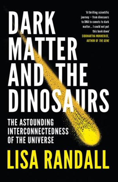 Dark Matter and the Dinosaurs, Lisa Randall - Ebook - 9781448192229