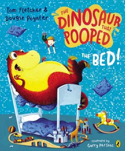 The Dinosaur that Pooped the Bed!, Tom Fletcher ; Dougie Poynter - Ebook - 9781448192977