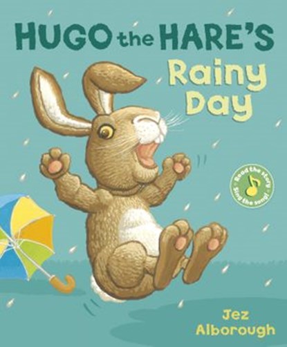 Hugo the Hare's Rainy Day, Jez Alborough - Ebook - 9781448194599