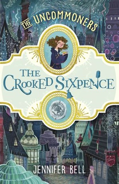 The Crooked Sixpence, Jennifer Bell - Ebook - 9781448194995