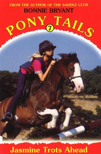 Pony Tails 7: Jasmine Trots Ahead, Bonnie Bryant - Ebook - 9781448197941