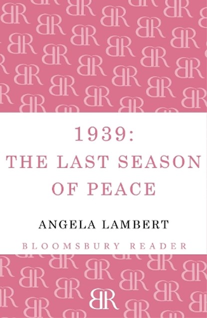1939: The Last Season of Peace, Angela Lambert - Paperback - 9781448205196