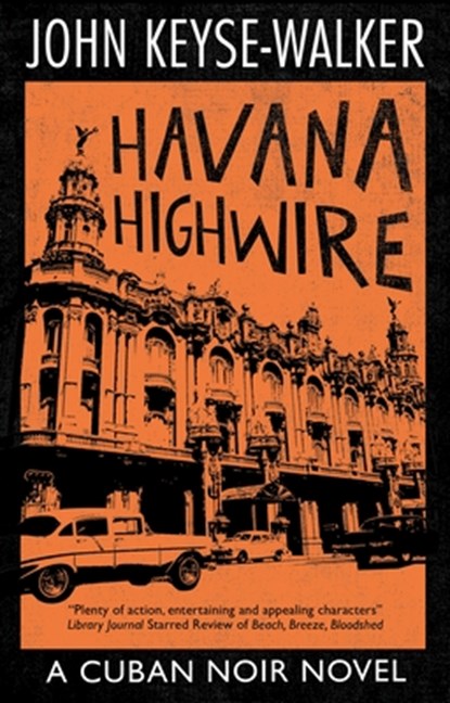 Havana Highwire, John Keyse-Walker - Paperback - 9781448306916