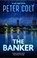 The Banker, Peter Colt - Gebonden - 9781448310715