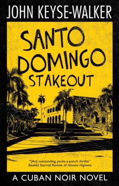 Santo Domingo Stakeout, John Keyse-Walker - Gebonden - 9781448311026