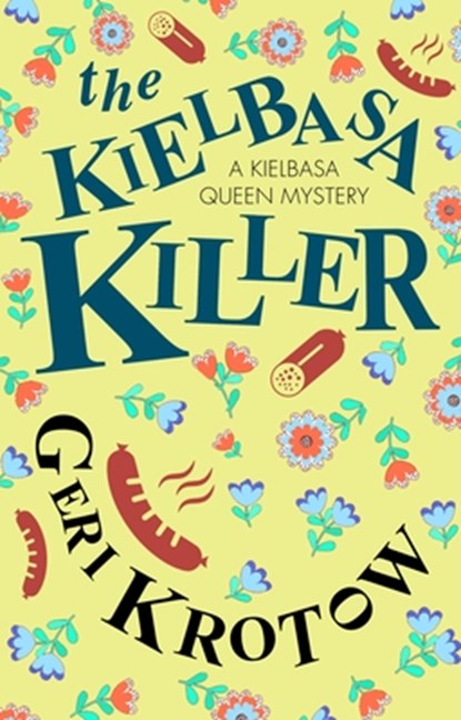 The Kielbasa Killer, Geri Krotow - Paperback - 9781448311750