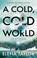 A Cold, Cold World, Elena Taylor - Gebonden - 9781448314065