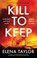 Kill to Keep, Elena Taylor - Gebonden - 9781448317394