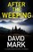 After the Weeping, David Mark - Paperback - 9781448318841