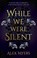 While We Were Silent, Alex Myers - Gebonden - 9781448320035