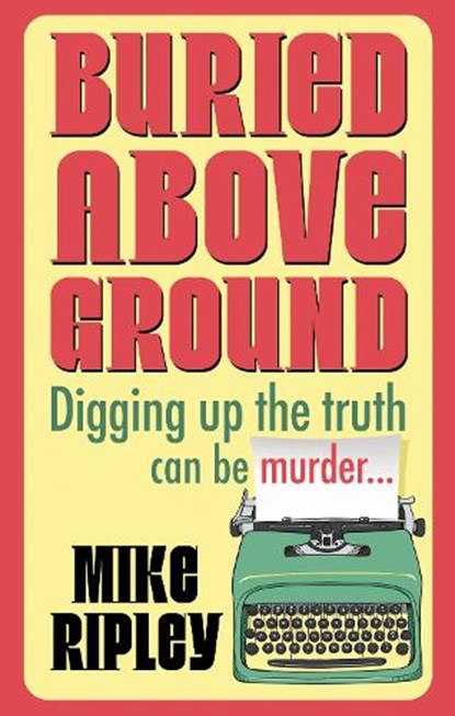 Buried Above Ground, Mike (Contributor) Ripley - Gebonden - 9781448321490