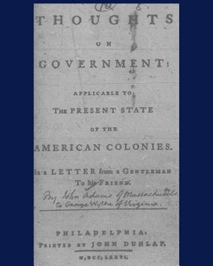 Thoughts on government applicable to the present state of the American colonies.: Philadelphia, Printed by John Dunlap, M, DCC, LXXXVI., ADAMS,  John - Paperback - 9781448687343