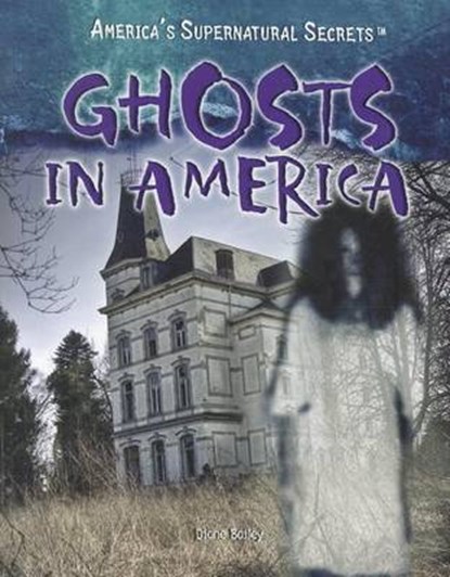 Ghosts in America, BAILEY,  Diane - Paperback - 9781448855728